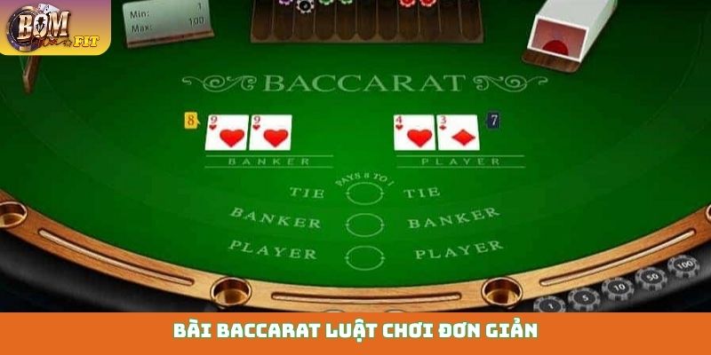 Bài Baccarat luật chơi đơn giản, phù hợp mọi tay chơi
