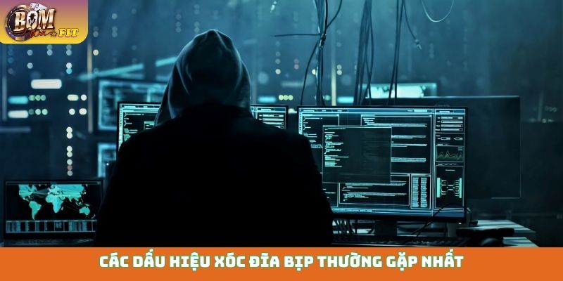 Các dấu hiệu xóc đĩa bịp thường gặp nhất