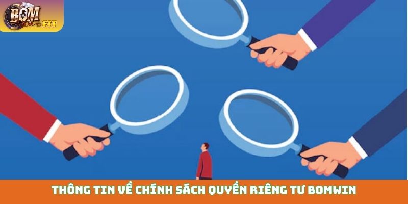 Thông tin về chính sách quyền riêng tư Bomwin