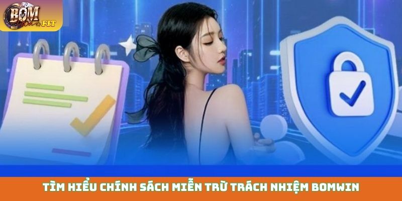 Tìm hiểu chính sách miễn trừ trách nhiệm Bomwin