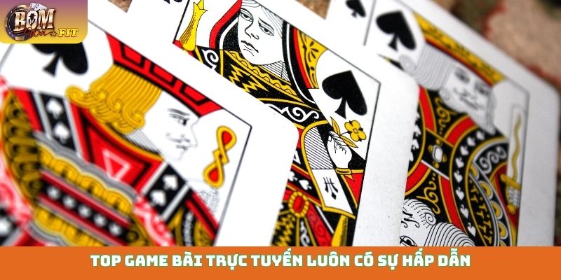 Top game bài - Khám phá giải trí đỉnh cao tại Bomwin Top game bài trực tuyến luôn có sự hấp dẫn