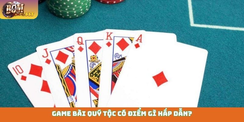 Game bài quý tộc - Sân chơi đẳng cấp, rinh quà cực khủng Game bài quý tộc có điểm gì hấp dẫn?
