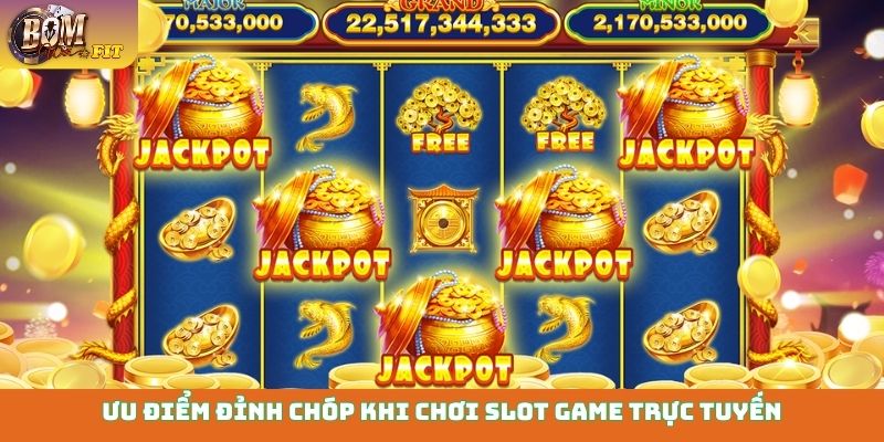 Slot game trực tuyến - Quay hũ nổ tung, rinh quà liền tay Ưu điểm đỉnh chóp khi chơi slot game trực tuyến