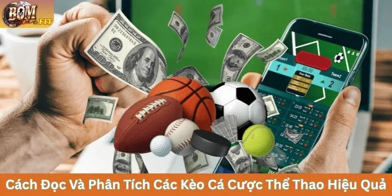 Cách đọc và phân tích các kèo cá cược thể thao hiệu quả